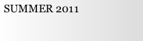 SUMMER 2011
